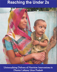 Report: Reaching the under 2S-Universalising Delivery of Nutrition Interventions in District Lalitpur, UP 